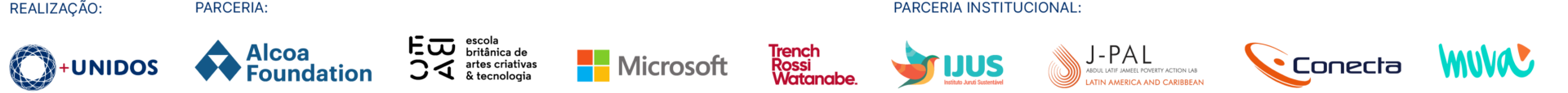 Realização: +Unidos - Parceria: Alcoa, EBA, MIcrosoft, Trench Rossi Watanabe - Parceria institucional: Dell, IJUS, J-Pal, Conecta, Muva